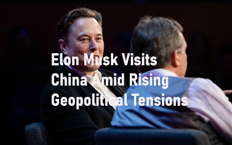 Elon Musk Visits China Amid Rising Geopolitical Tensions