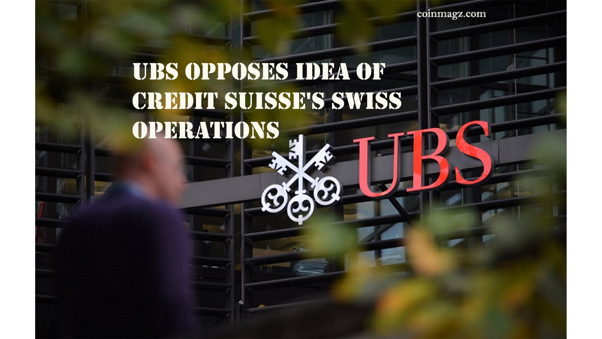 UBS Opposes Idea Of Credit Suisse's Swiss Operations